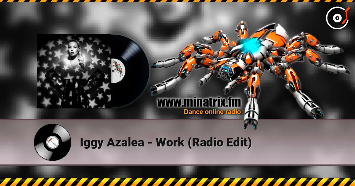 Iggy Azalea - Work (Radio Edit) escuchar online en alta calidad | Minatrix.FM