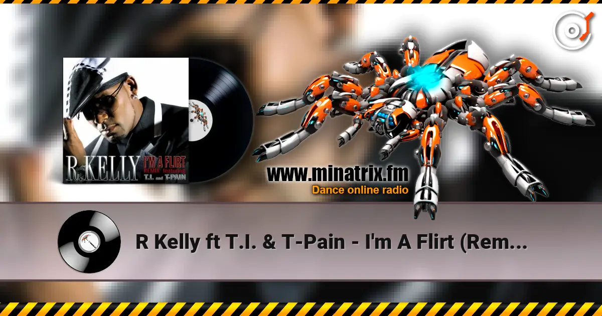 R Kelly ft T.I. & T-Pain - I'm A Flirt (Remix) escuchar online en alta calidad | Minatrix.FM