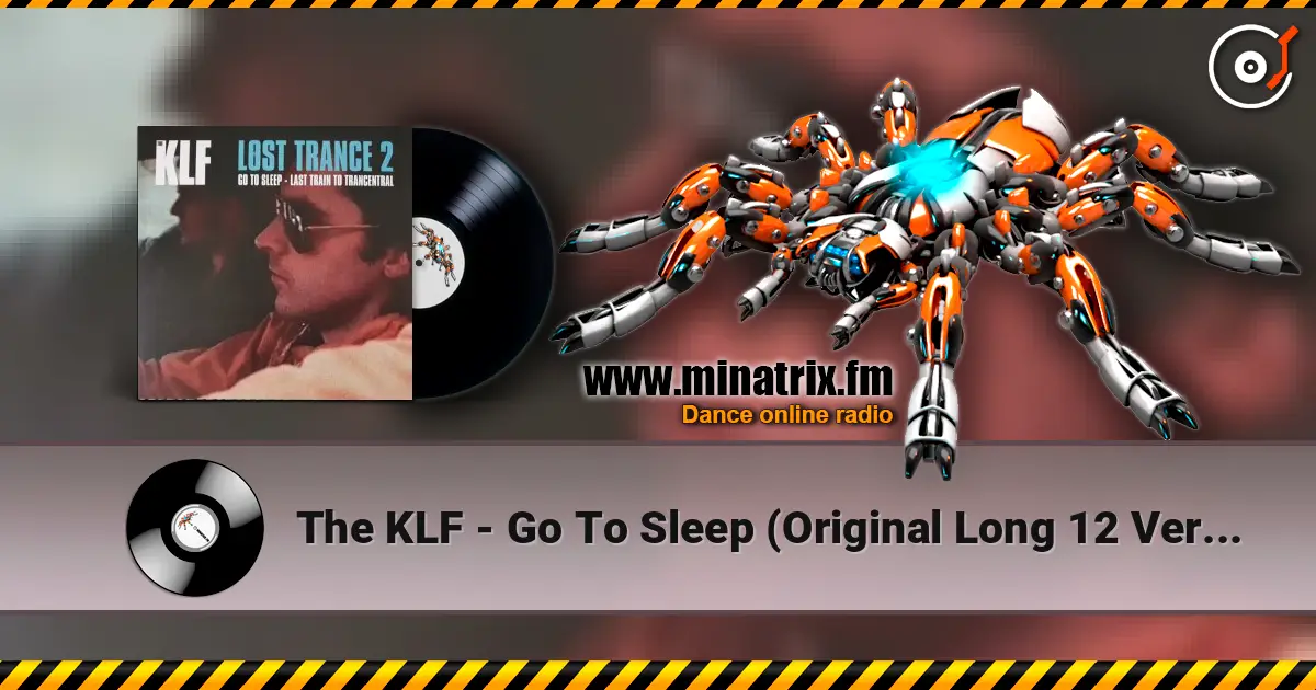 The KLF - Go To Sleep (Original Long 12 Version) listen online in high quality | Minatrix.FM