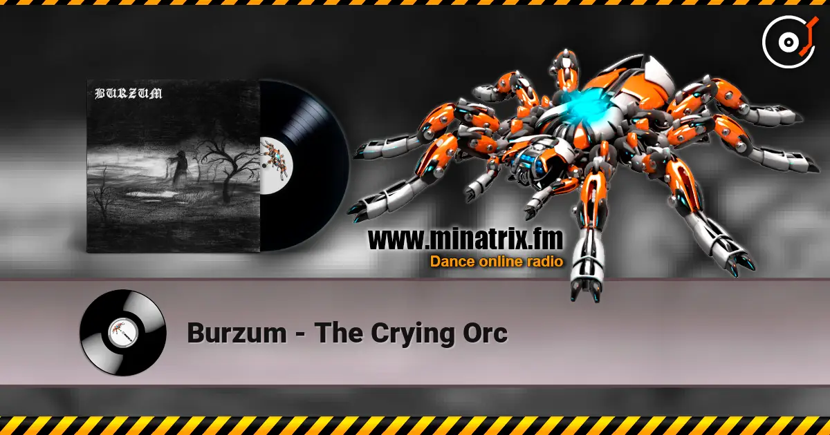 Burzum - The Crying Orc listen online in high quality | Minatrix.FM