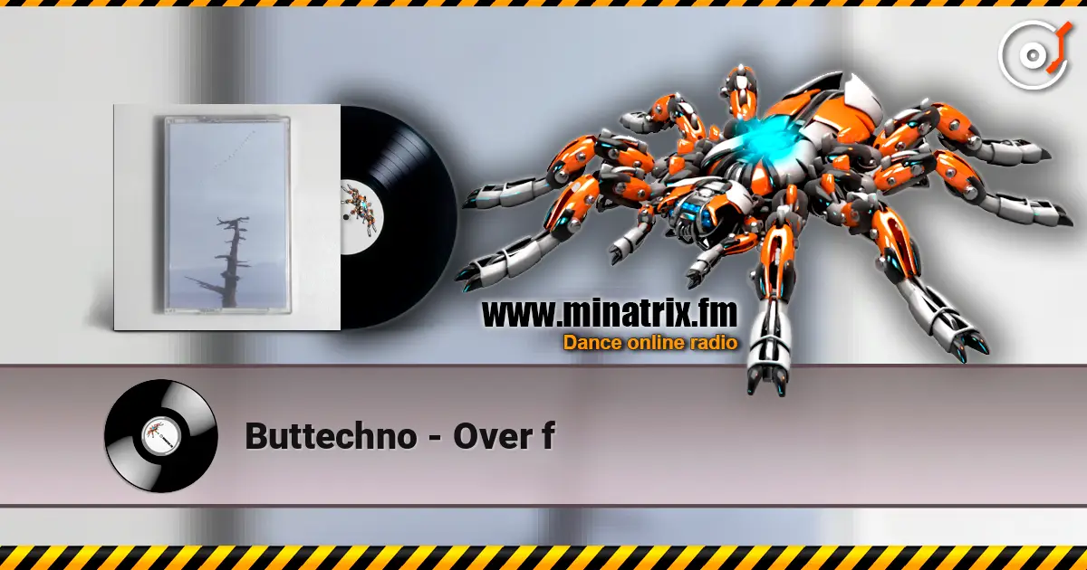 Buttechno - Over f escuchar online en alta calidad | Minatrix.FM