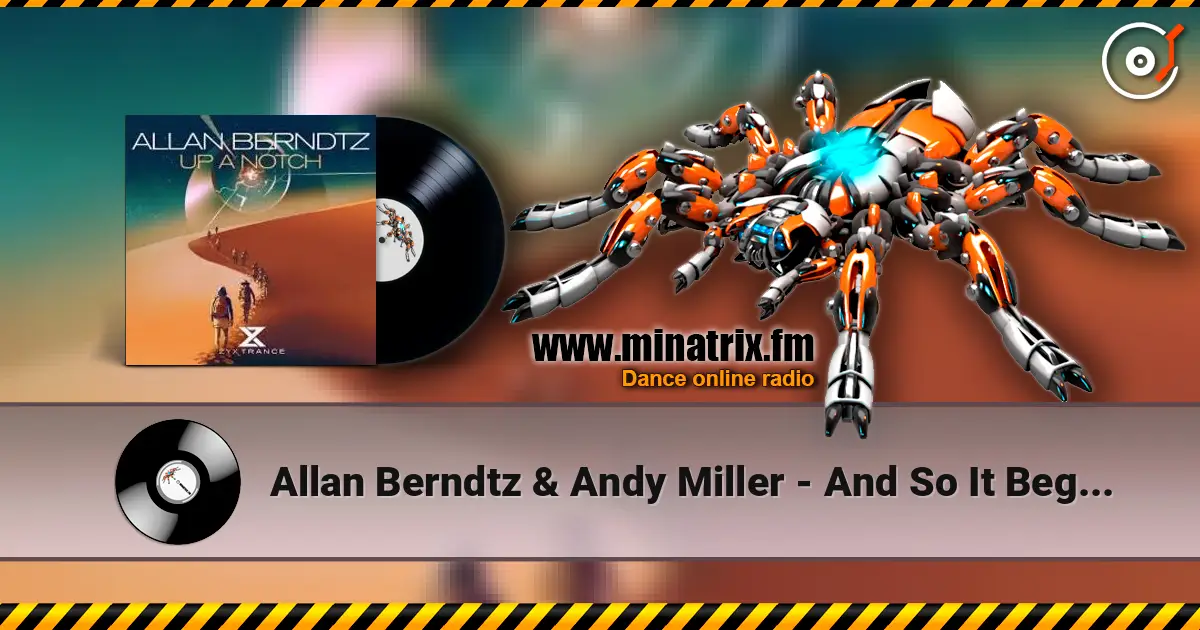 Allan Berndtz & Andy Miller - And So It Begins (Extended Mix) escuchar online en alta calidad | Minatrix.FM