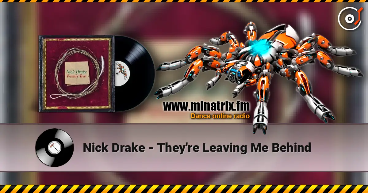 Nick Drake - They're Leaving Me Behind escuchar online en alta calidad | Minatrix.FM