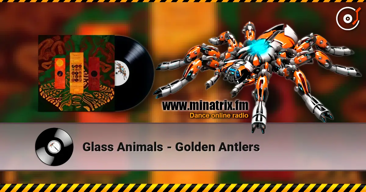 Glass Animals - Golden Antlers listen online in high quality | Minatrix.FM