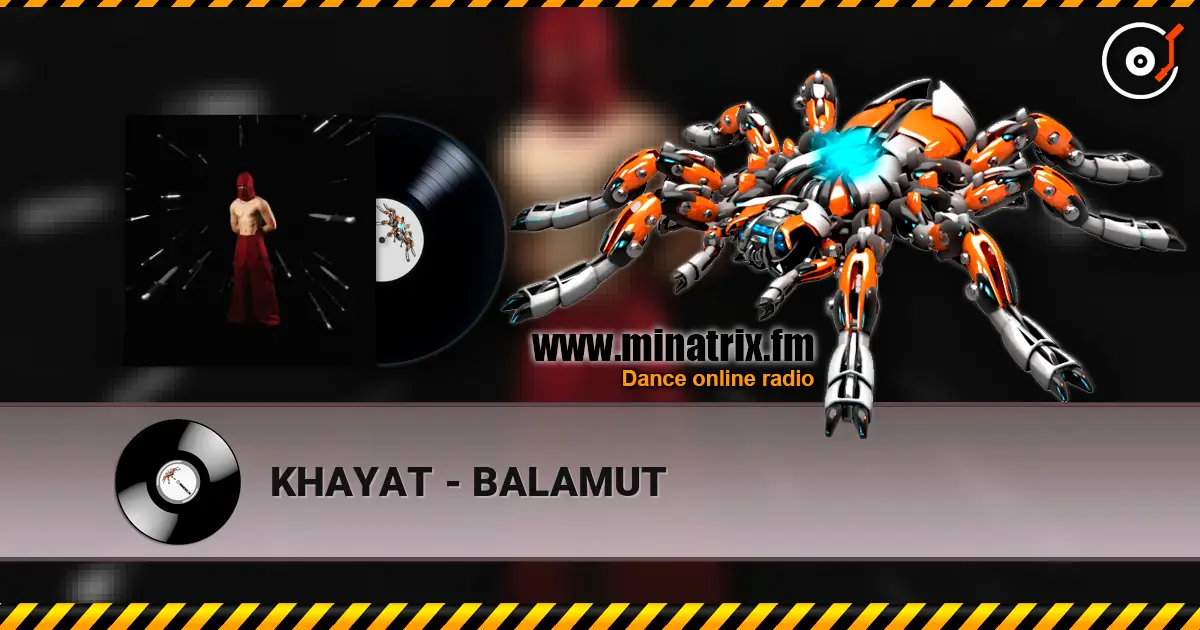 KHAYAT - BALAMUT escuchar online en alta calidad | Minatrix.FM