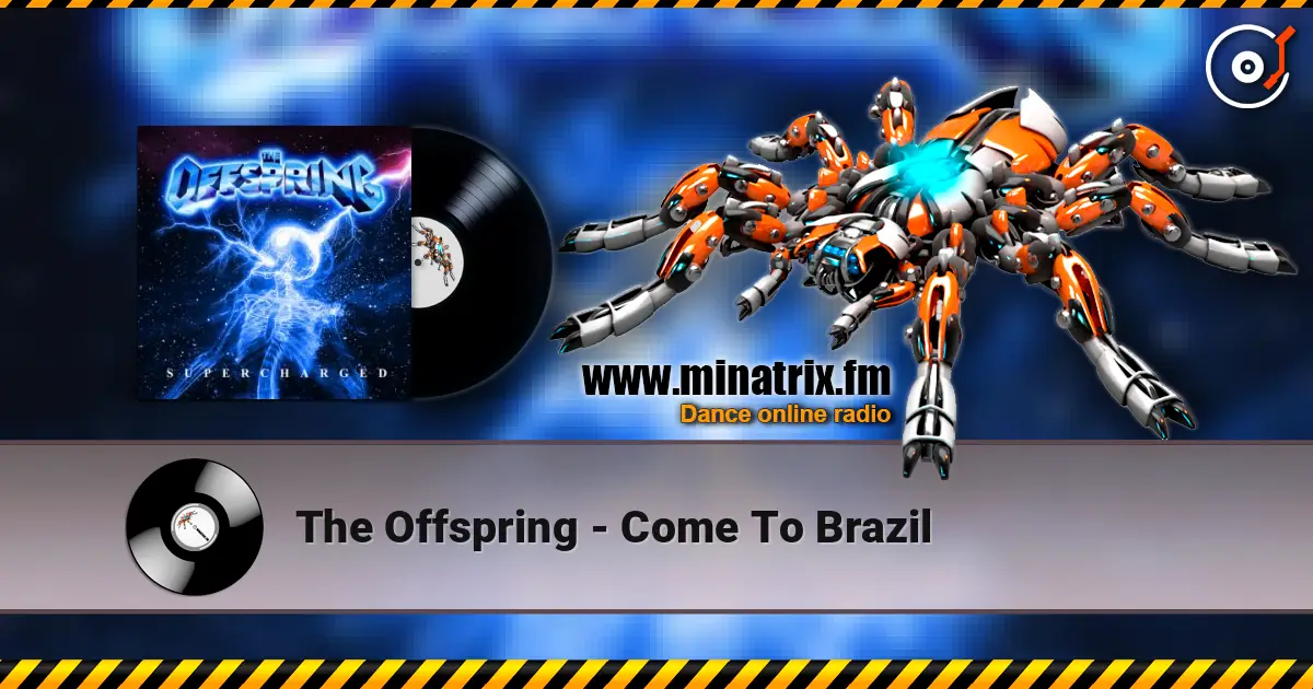 The Offspring - Come To Brazil escuchar online en alta calidad | Minatrix.FM