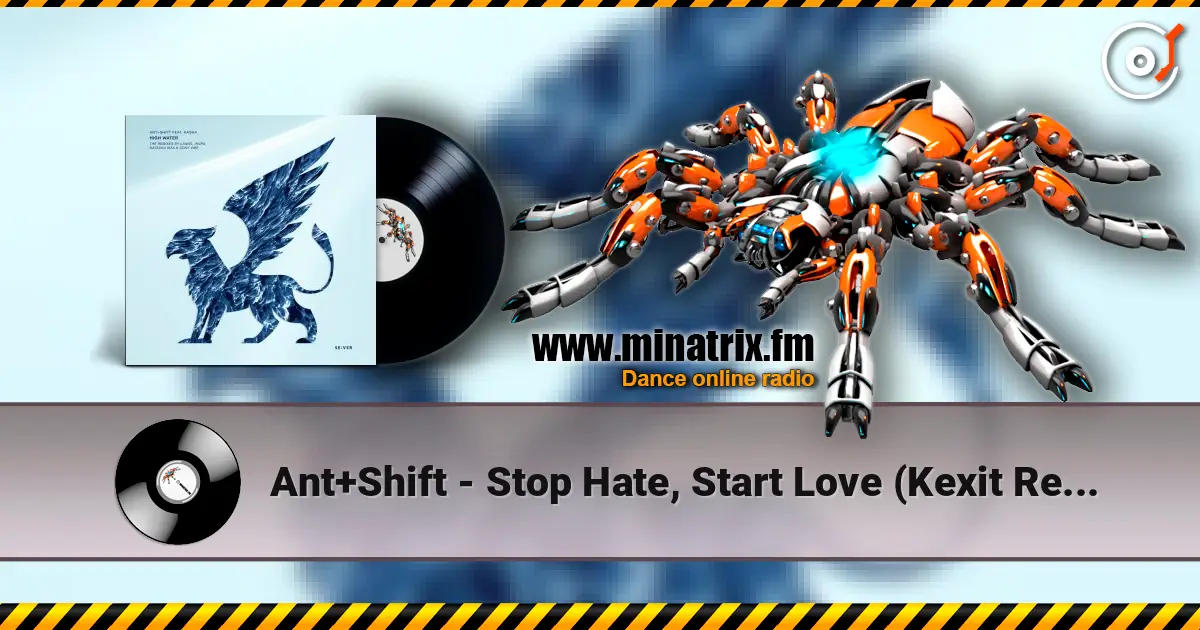Ant+Shift - Stop Hate, Start Love (Kexit Remix) escuchar online en alta calidad | Minatrix.FM