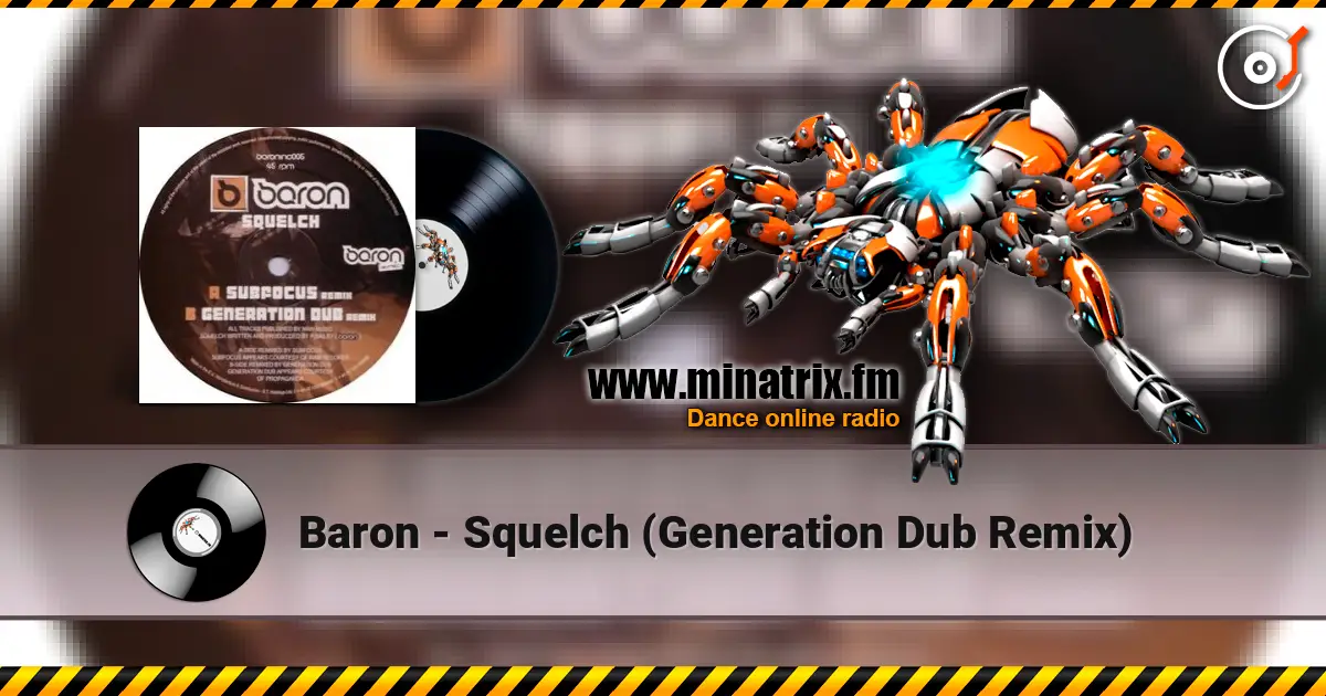 Baron - Squelch (Generation Dub Remix) слухати онлайн у високій якості | Minatrix.FM