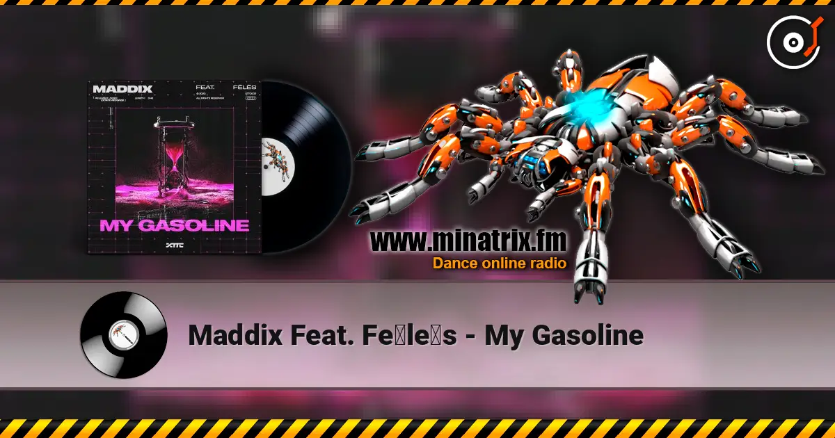 Maddix Feat. Fēlēs - My Gasoline escuchar online en alta calidad | Minatrix.FM