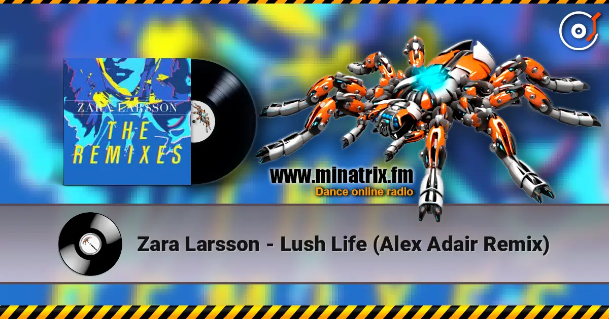 Zara Larsson - Lush Life (Alex Adair Remix) escuchar online en alta calidad | Minatrix.FM