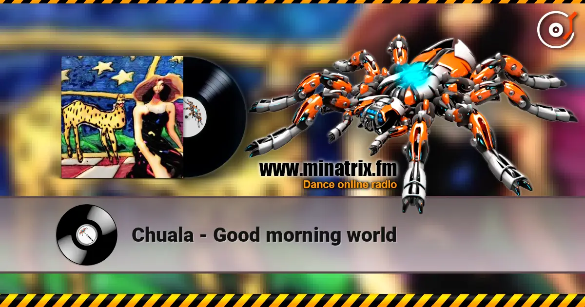 Chuala - Good morning world listen online in high quality | Minatrix.FM