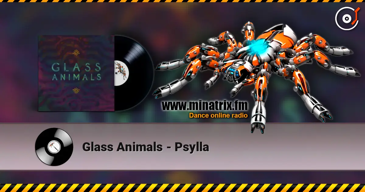 Glass Animals - Psylla listen online in high quality | Minatrix.FM