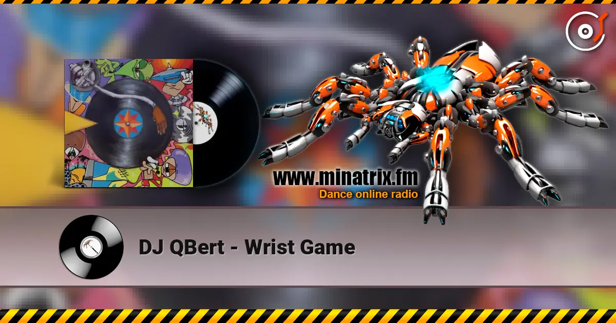 DJ QBert - Wrist Game escuchar online en alta calidad | Minatrix.FM