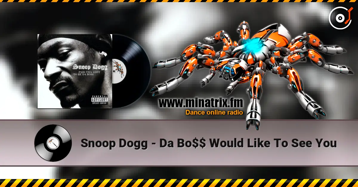 Snoop Dogg - Da Bo$$ Would Like To See You listen online in high quality | Minatrix.FM