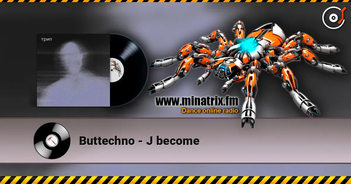 Buttechno - J become escuchar online en alta calidad | Minatrix.FM