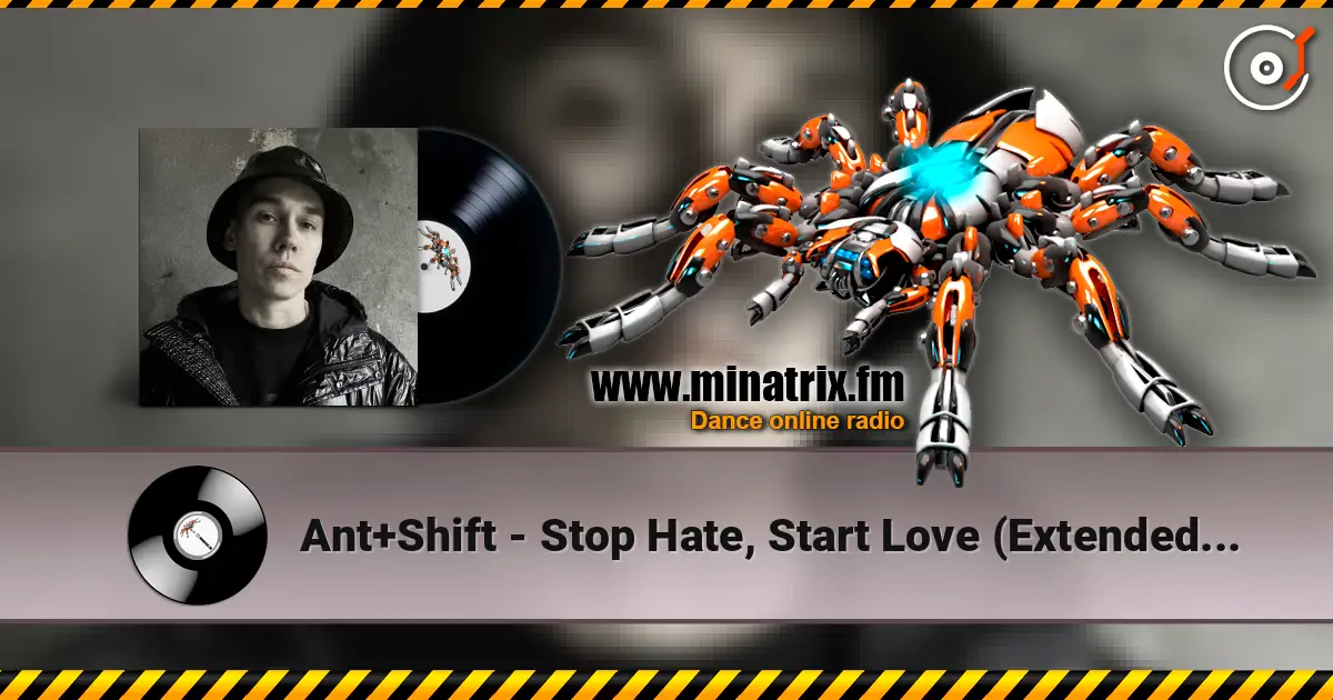Ant+Shift - Stop Hate, Start Love (Extended Mix) escuchar online en alta calidad | Minatrix.FM