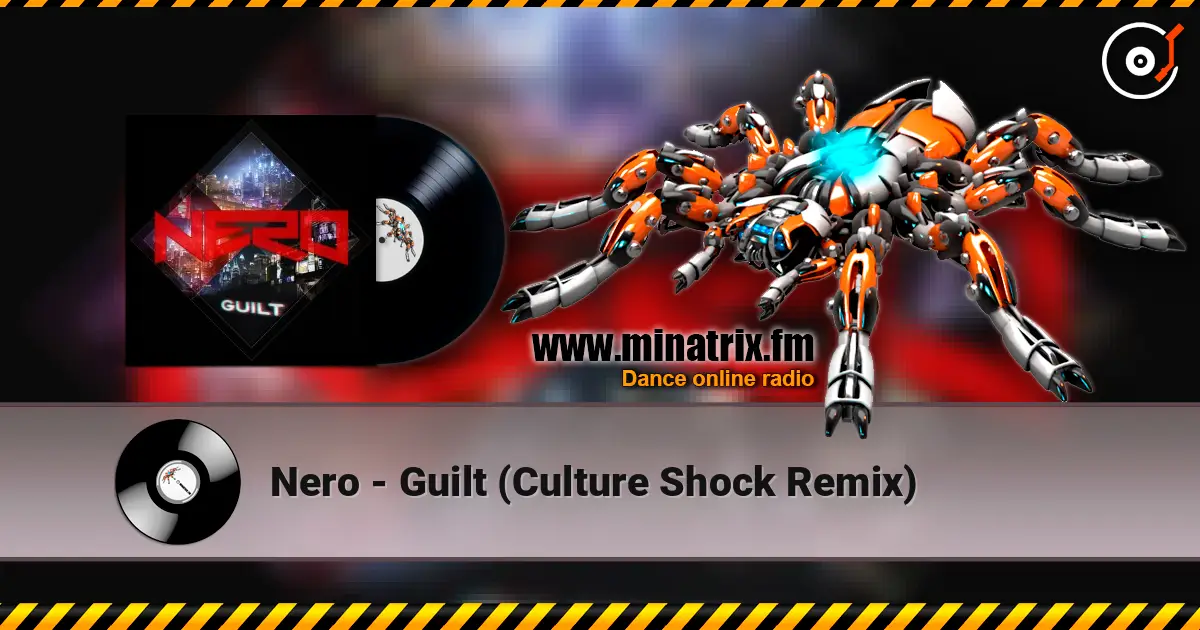 Nero - Guilt (Culture Shock Remix) escuchar online en alta calidad | Minatrix.FM