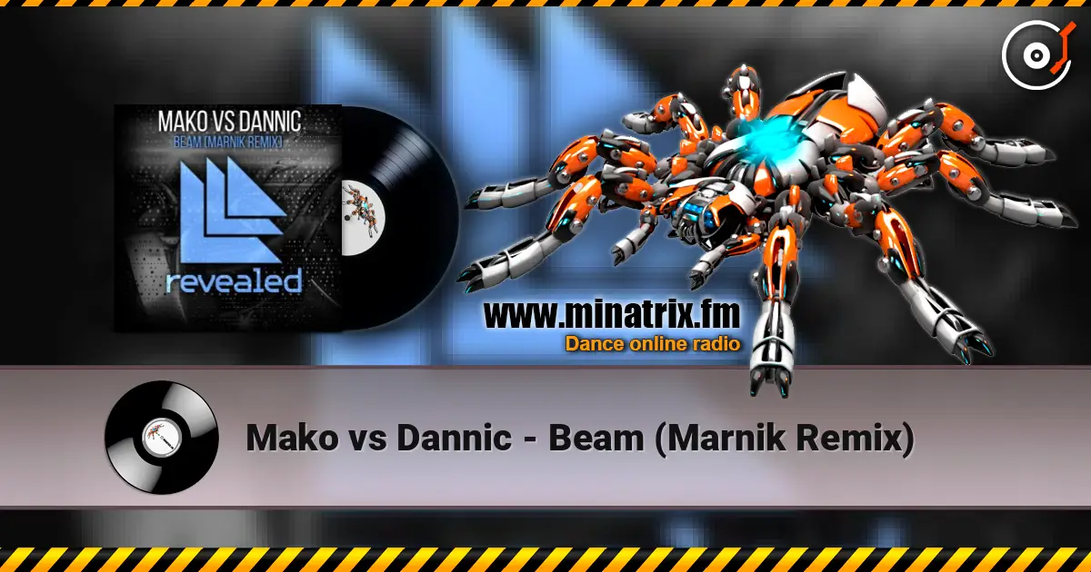 Mako vs Dannic - Beam (Marnik Remix) escuchar online en alta calidad | Minatrix.FM