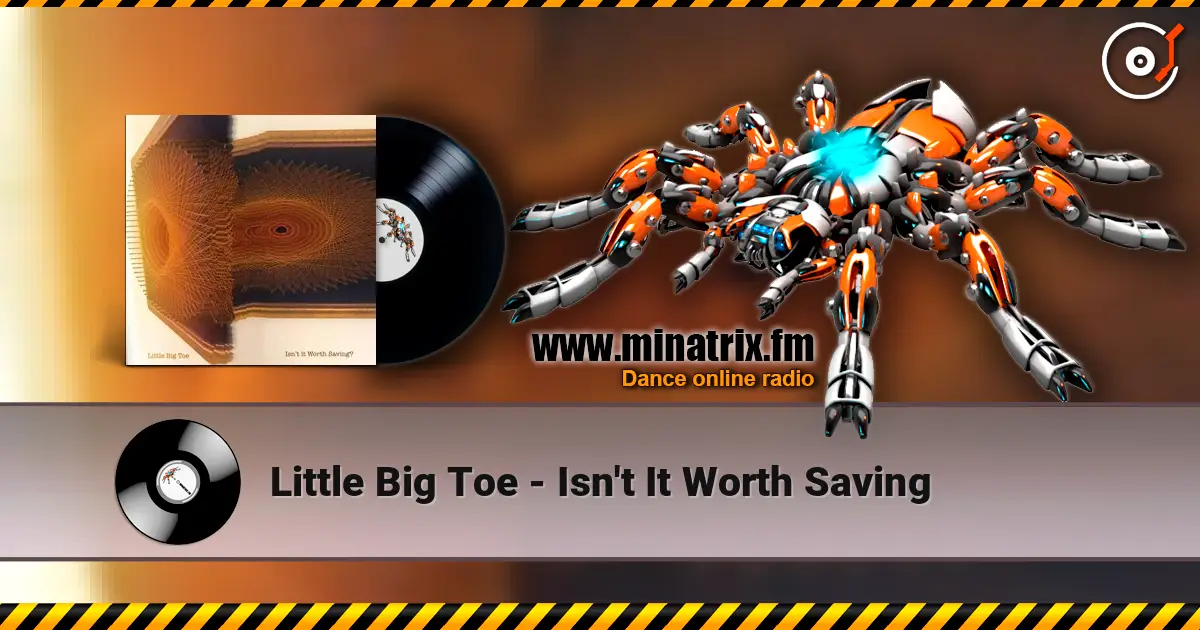 Little Big Toe - Isn't It Worth Saving escuchar online en alta calidad | Minatrix.FM