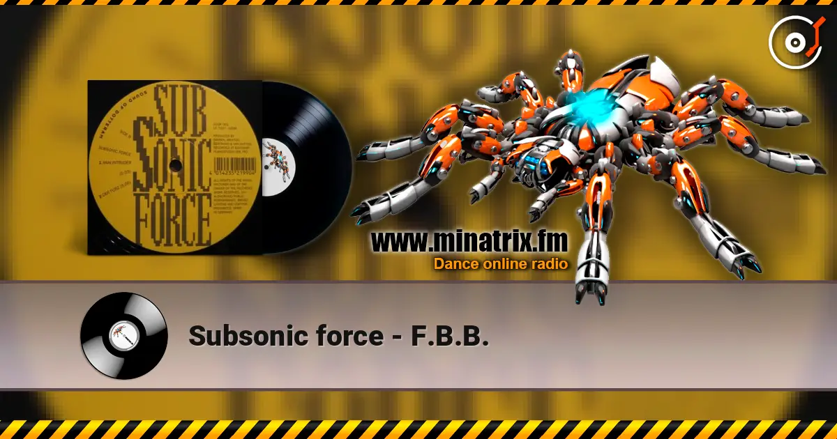 Subsonic force - F.B.B. escuchar online en alta calidad | Minatrix.FM