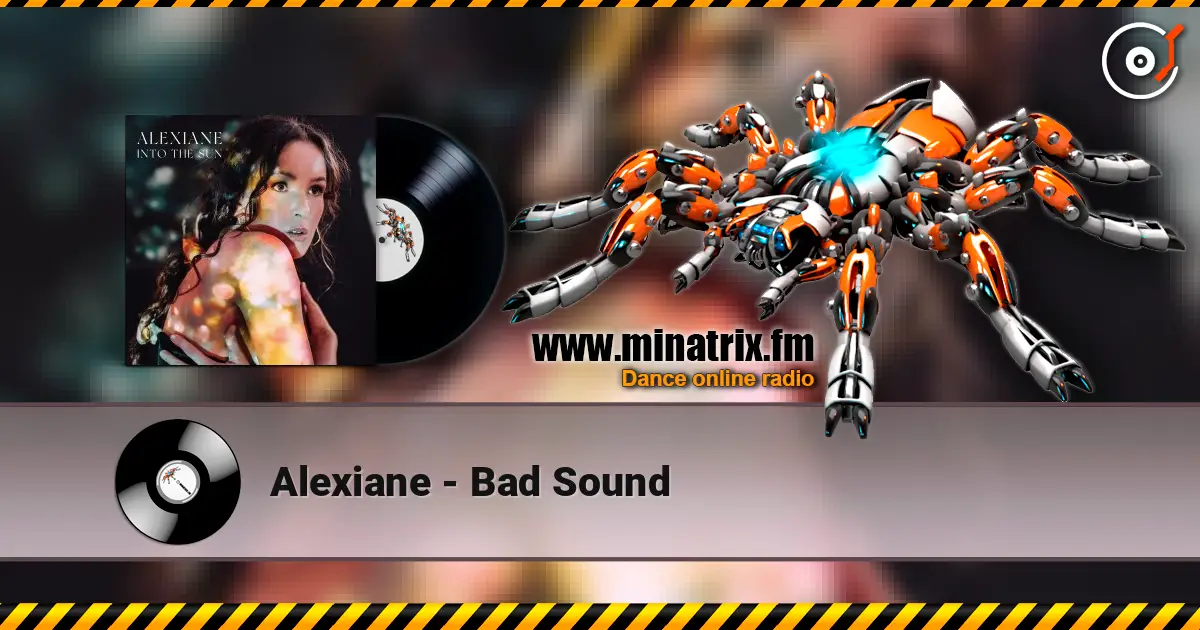 Alexiane - Bad Sound escuchar online en alta calidad | Minatrix.FM