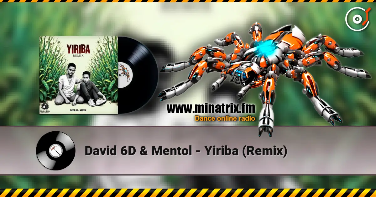 David 6D & Mentol - Yiriba (Remix) escuchar online en alta calidad | Minatrix.FM