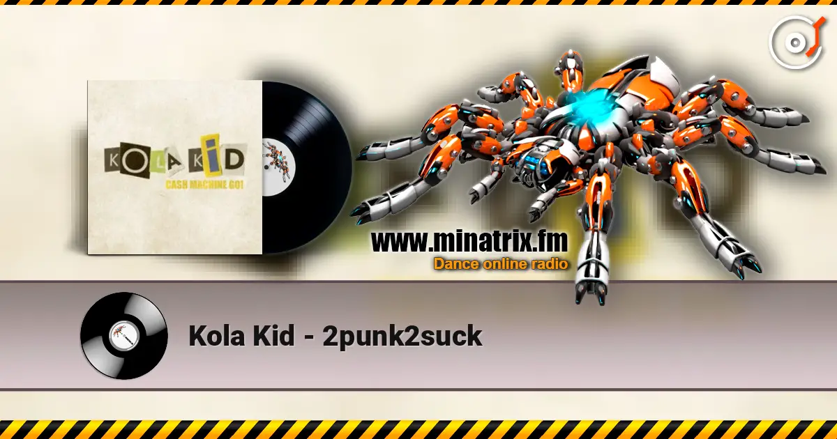 Kola Kid - 2punk2suck escuchar online en alta calidad | Minatrix.FM