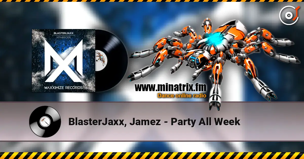 BlasterJaxx, Jamez - Party All Week escuchar online en alta calidad | Minatrix.FM