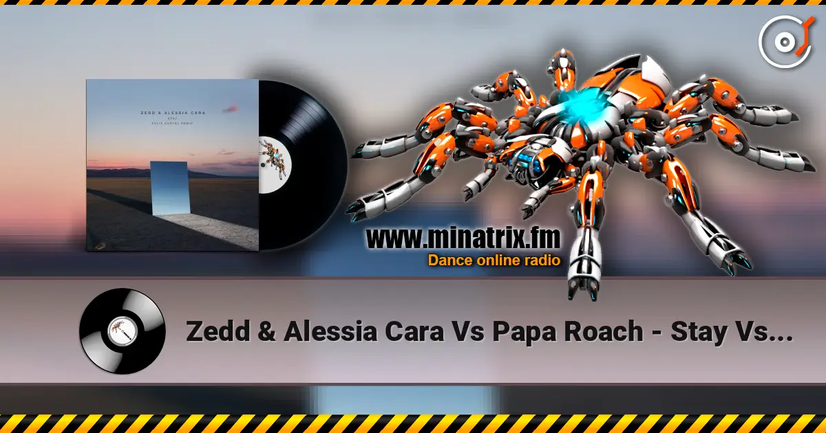 Zedd & Alessia Cara Vs Papa Roach - Stay Vs Last Resort escuchar online en alta calidad | Minatrix.FM