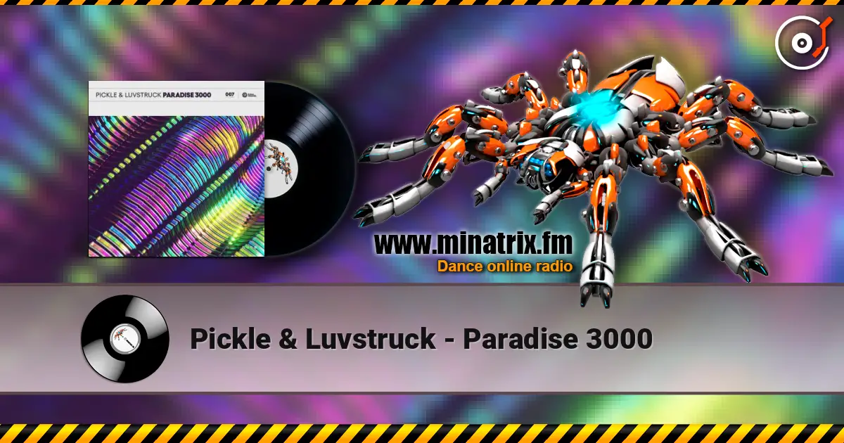 Pickle & Luvstruck - Paradise 3000 escuchar online en alta calidad | Minatrix.FM