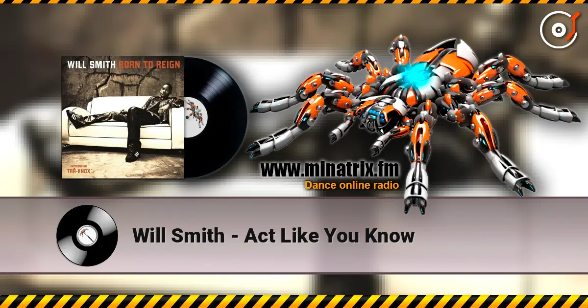 Will Smith - Act Like You Know escuchar online en alta calidad | Minatrix.FM
