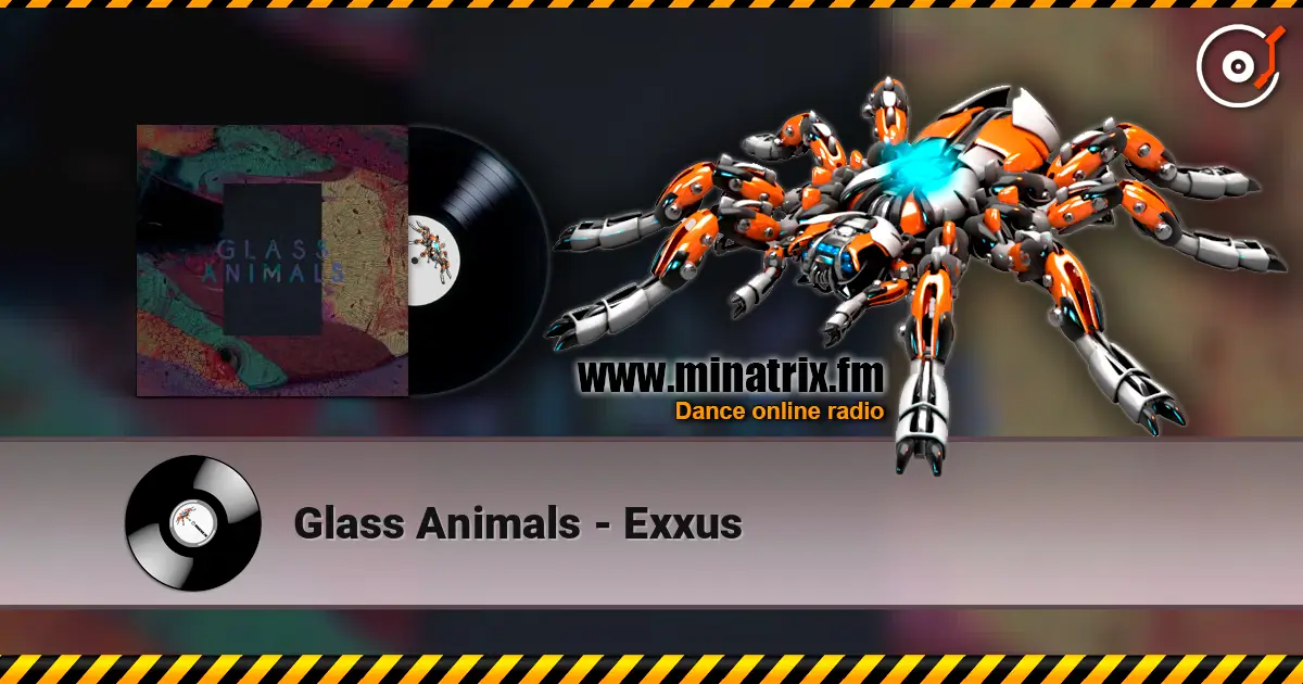 Glass Animals - Exxus listen online in high quality | Minatrix.FM