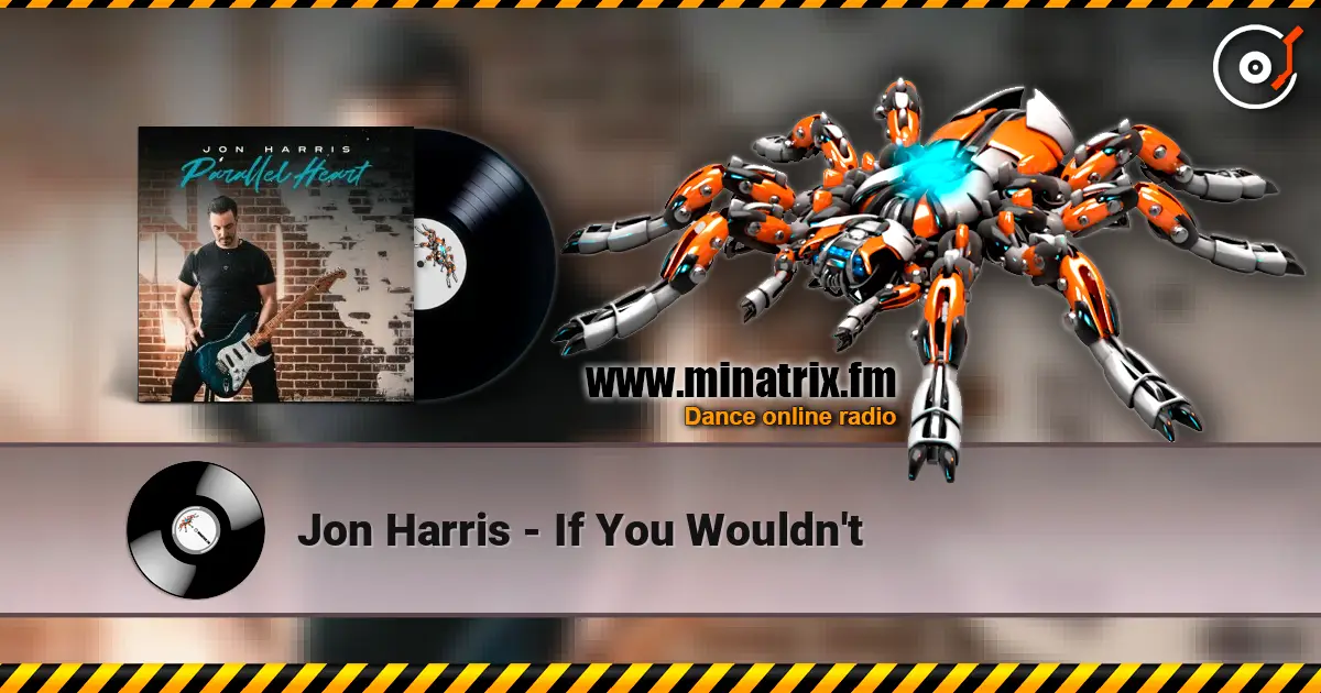 Jon Harris - If You Wouldn't listen online in high quality | Minatrix.FM