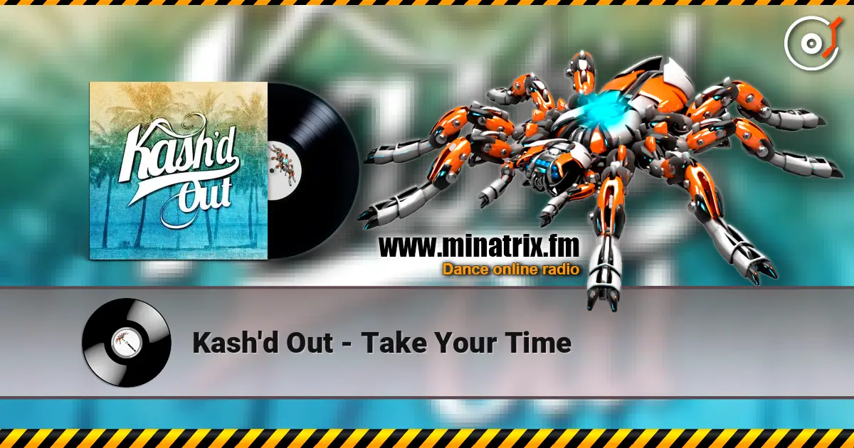 Kash'd Out - Take Your Time escuchar online en alta calidad | Minatrix.FM