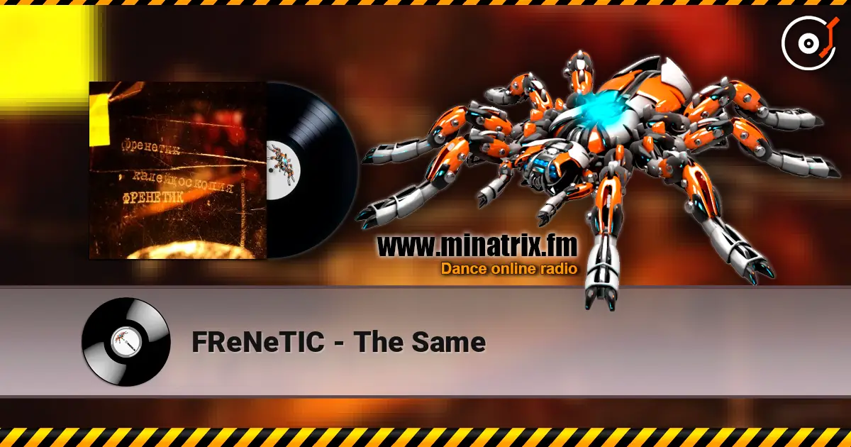FReNeTIC - The Same слухати онлайн у високій якості | Minatrix.FM