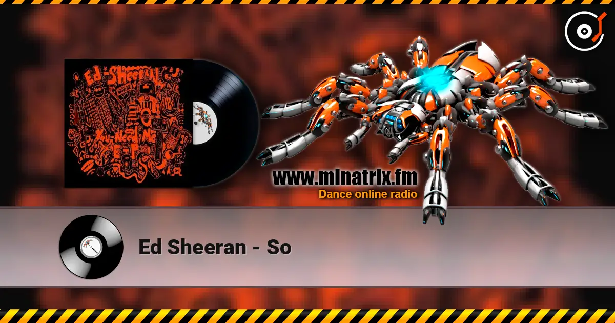 Ed Sheeran - So escuchar online en alta calidad | Minatrix.FM