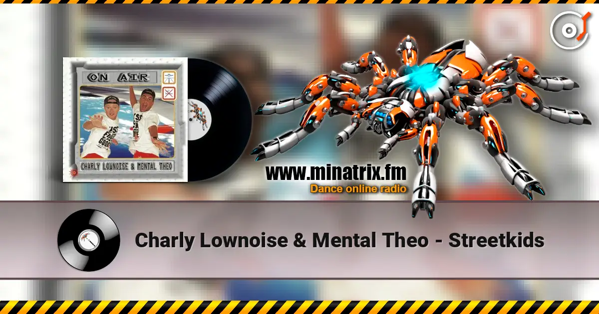 Charly Lownoise & Mental Theo - Streetkids listen online in high quality | Minatrix.FM