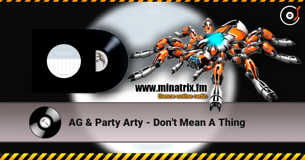 AG & Party Arty - Don't Mean A Thing escuchar online en alta calidad | Minatrix.FM