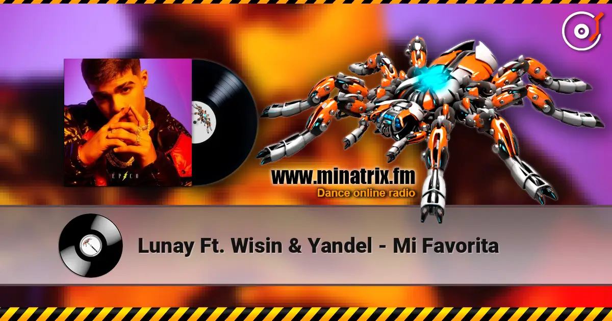 Lunay Ft. Wisin & Yandel - Mi Favorita escuchar online en alta calidad | Minatrix.FM