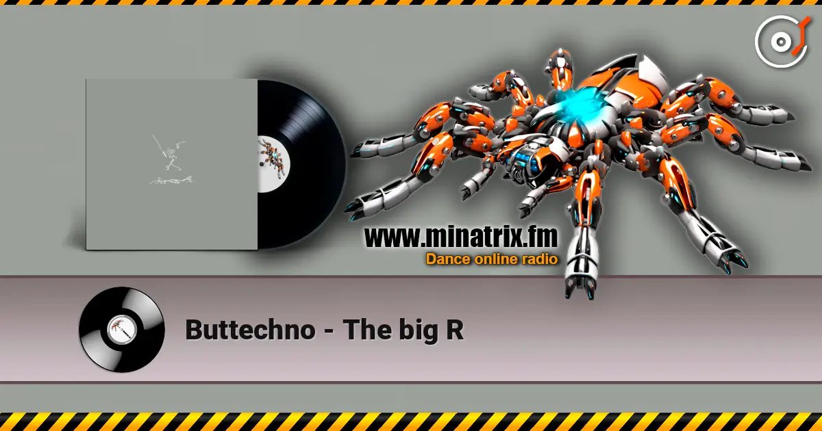 Buttechno - The big R escuchar online en alta calidad | Minatrix.FM