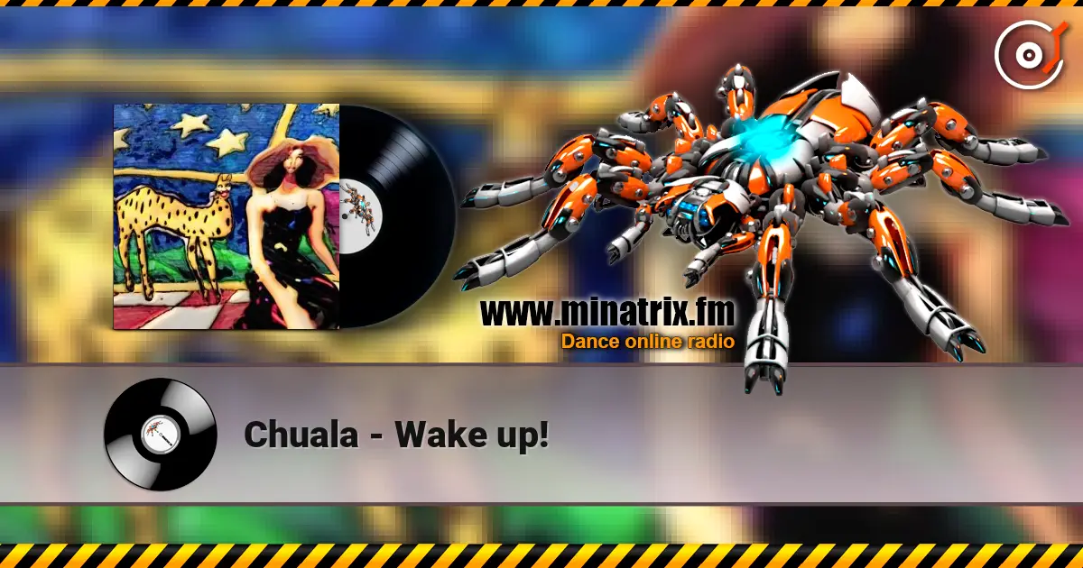 Chuala - Wake up! escuchar online en alta calidad | Minatrix.FM