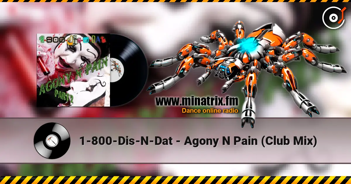 1-800-Dis-N-Dat - Agony N Pain (Club Mix) слухати онлайн у високій якості | Minatrix.FM