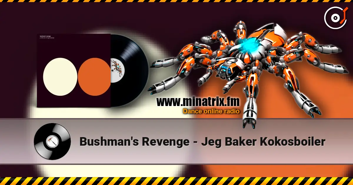 Bushman's Revenge - Jeg Baker Kokosboiler escuchar online en alta calidad | Minatrix.FM