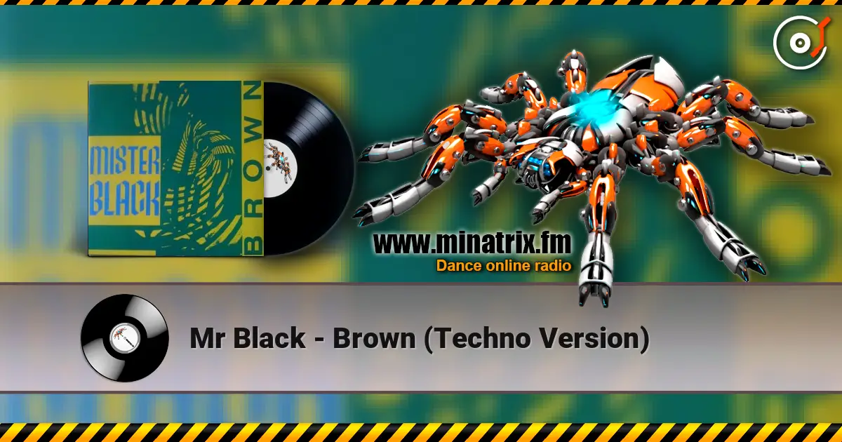 Mr Black - Brown (Techno Version) escuchar online en alta calidad | Minatrix.FM