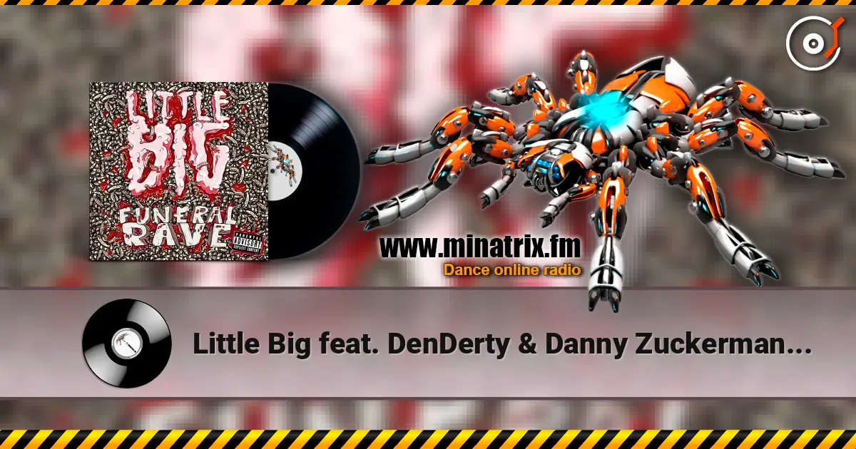 Little Big feat. DenDerty & Danny Zuckerman - To Party escuchar online en alta calidad | Minatrix.FM