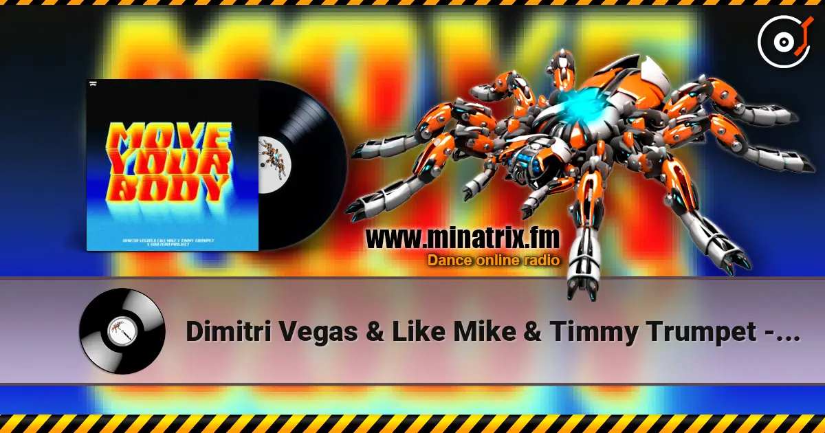 Dimitri Vegas & Like Mike & Timmy Trumpet - Move Your Body (feat. Sub Zero Project) escuchar online en alta calidad | Minatrix.FM