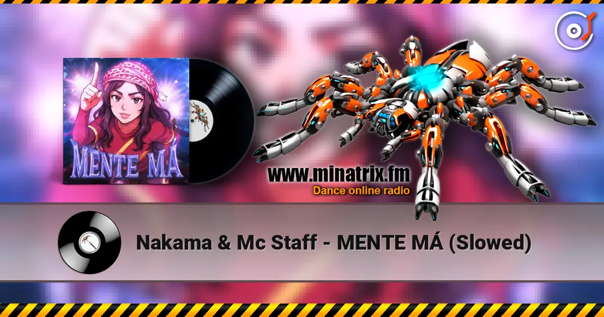 Nakama & Mc Staff - MENTE MÁ (Slowed) escuchar online en alta calidad | Minatrix.FM