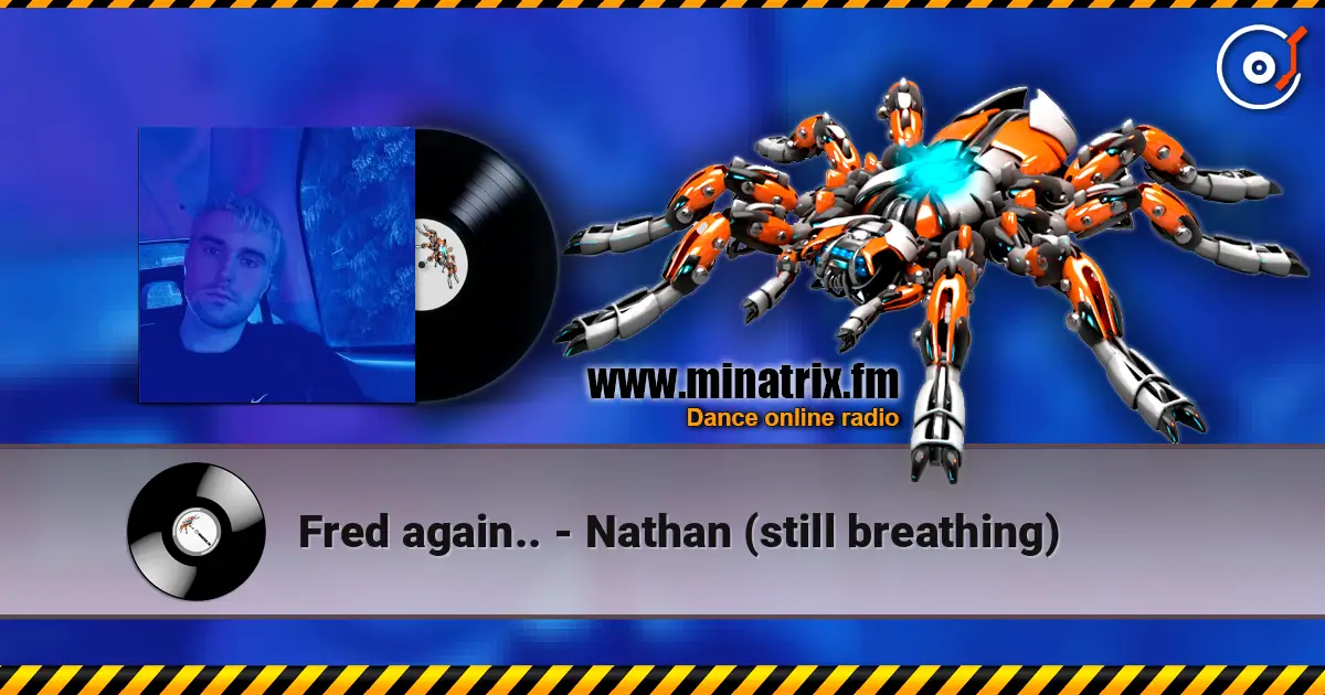 Fred again.. - Nathan (still breathing) escuchar online en alta calidad | Minatrix.FM