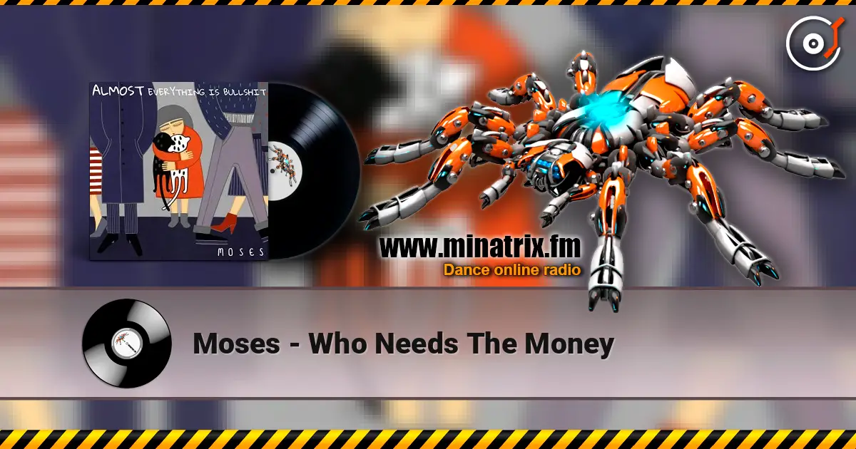 Moses - Who Needs The Money слухати онлайн у високій якості | Minatrix.FM