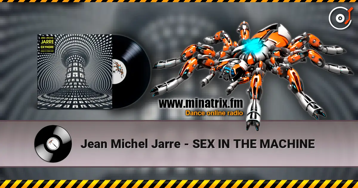 Jean Michel Jarre - SEX IN THE MACHINE escuchar online en alta calidad | Minatrix.FM